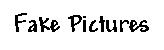 Fake Pictures